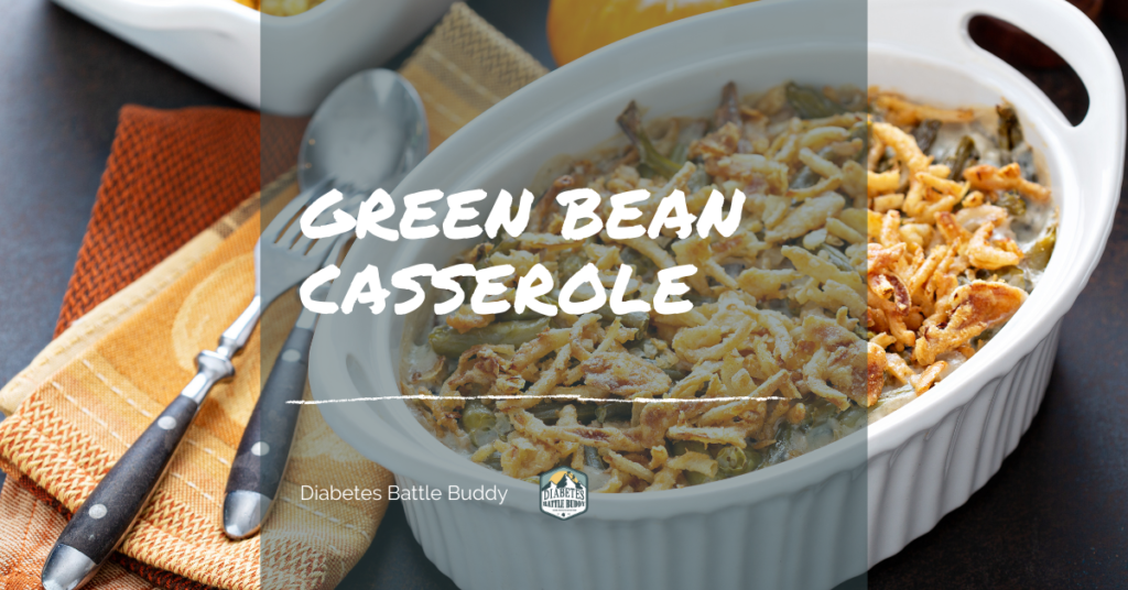 Green Bean Casserole - Diabetes Battle Buddy